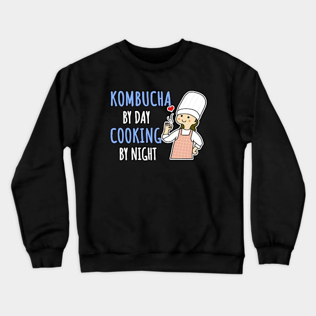 Kombucha By Day Cooking By Night Cooking Lover Mom Gift Shop for Women Crewneck Sweatshirt by jeric020290